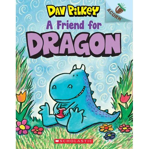 A Friend for Dragon: An Acorn Book (Dragon #1): From the Creator of Dog Man
