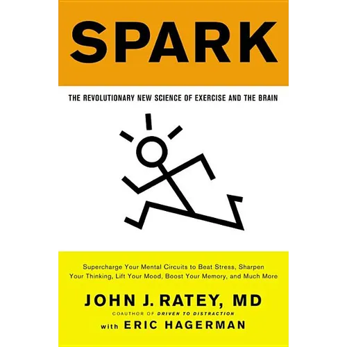 Spark: The Revolutionary New Science of Exercise and the Brain