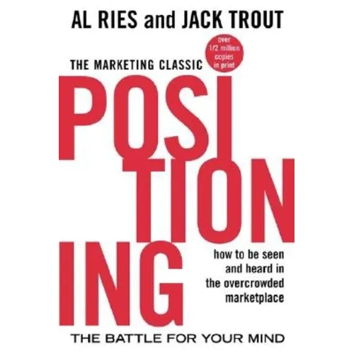 Positioning: The Battle for Your Mind