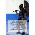 The Life and Adventures of Robinson Crusoe Daniel Defoe