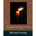 The Chemical History of a Candle (Michael Faraday)