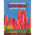 Canyonlands National Park Activity Book: Puzzles, Mazes, Games, and More About Canyonlands National Park