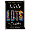 Will Shortz Presents the Little Book of Lots of Sudoku: 200 Easy to Hard Puzzles
