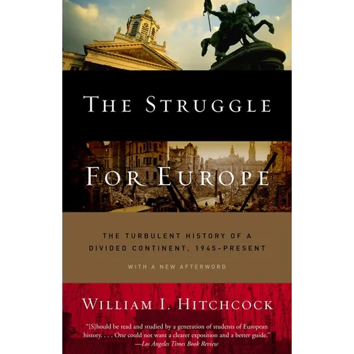 The Struggle for Europe: The Turbulent History of a Divided Continent 1945 to the Present