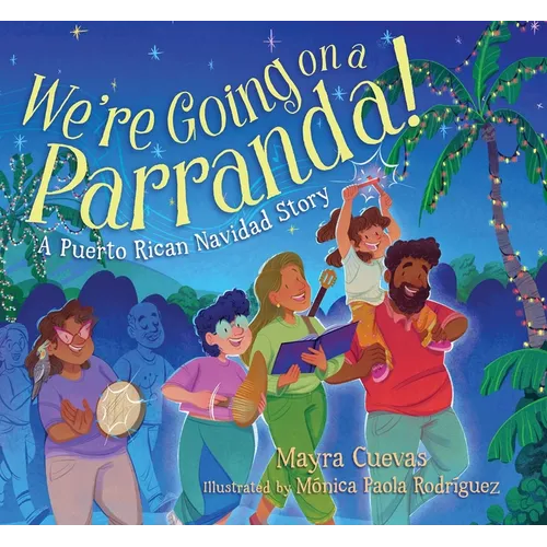 We're Going on a Parranda!: A Puerto Rican Navidad Story