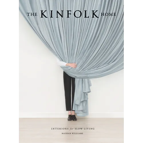 The Kinfolk Home: Interiors for Slow Living