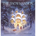 The Snowmansion: (A Wordless Winter Picture Book about a Snowman, Friendship, and Magic for Kids Ages 4-8)
