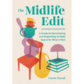 The Midlife Edit: A Guide to Decluttering and Organizing to Make Space for What's Next