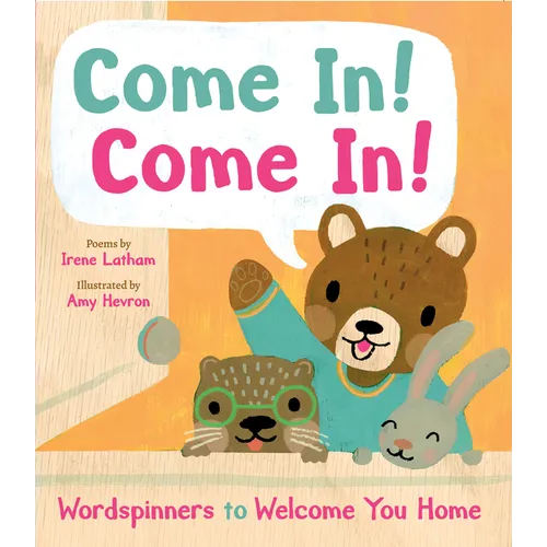 Come In! Come In!: Wordspinners to Welcome You Home