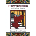 The Wise Woman and Other Stories