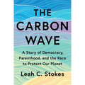 The Carbon Wave: A Story of Democracy, Parenthood, and the Race to Protect Our Planet