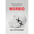 Morbid: Debunking Modern Longevity Science