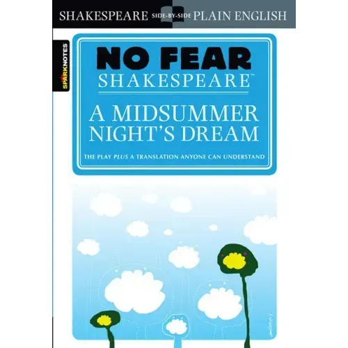 A Midsummer Night's Dream: No Fear Shakespeare Side-By-Side Plain English