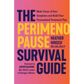 The Perimenopause Survival Guide: Make Sense of Your Symptoms and Build Your Personalized Treatment Plan