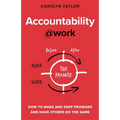 Accountability at Work: How to make and keep promises and have others do the same