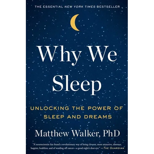 Why We Sleep: Unlocking the Power of Sleep and Dreams