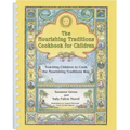The Nourishing Traditions Cookbook for Children: Teaching Children to Cook the Nourishing Traditions Way