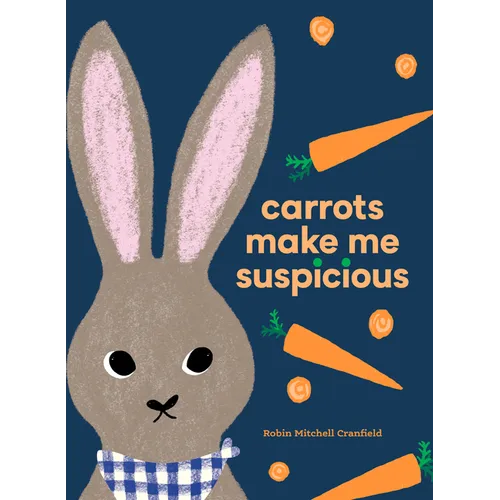 Carrots Make Me Suspicious