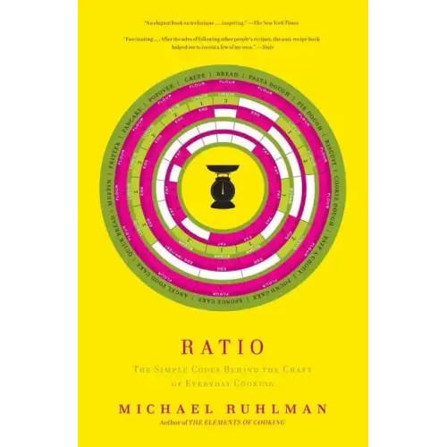 Ratio: The Simple Codes Behind the Craft of Everyday Cooking