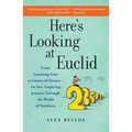 Here's Looking at Euclid: From Counting Ants to Games of Chance - An Awe-Inspiring Journey Through the World of Numbers