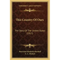This Country Of Ours: The Story Of The United States (1917)