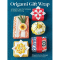 Origami Gift Wrap: 25 Beautiful, Tape-Free Techniques for Mindful Gift-Giving