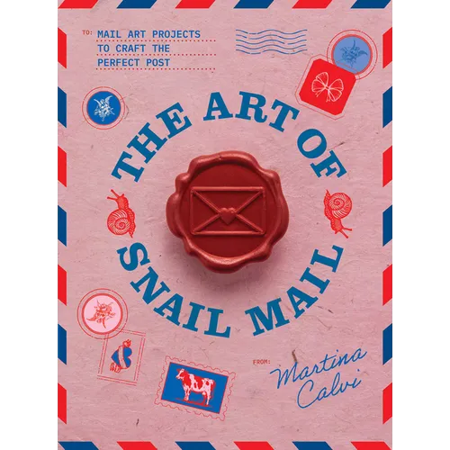The Art of Snail Mail: 20 Mail Art Projects for Crafting Connection