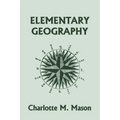 Elementary Geography, Book I in the Ambleside Geography Series (Yesterday's Classics)