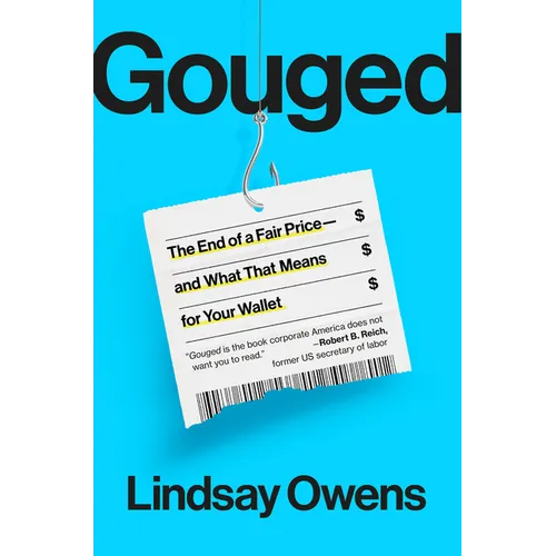 Gouged: The End of a Fair Price--And What That Means for Your Wallet