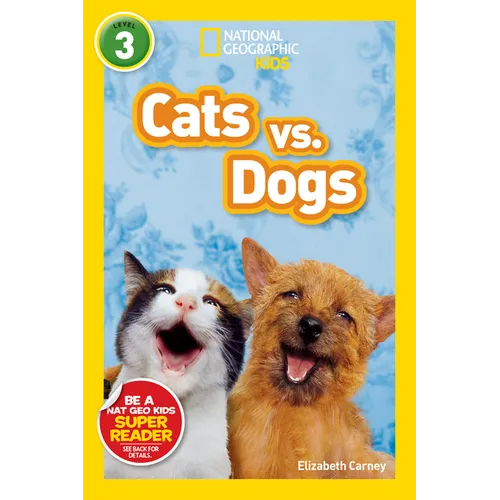 Cats vs. Dogs (National Geographic Kids Readers, Level 3)