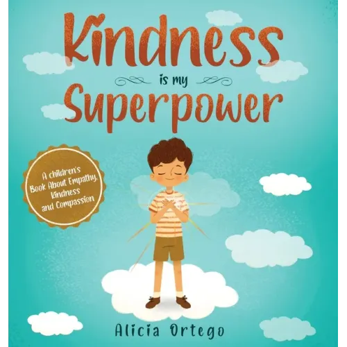 Kindness is My Superpower: A children's Book About Empathy, Kindness and Compassion