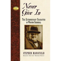 Never Give in: The Extraordinary Character of Winston Churchill