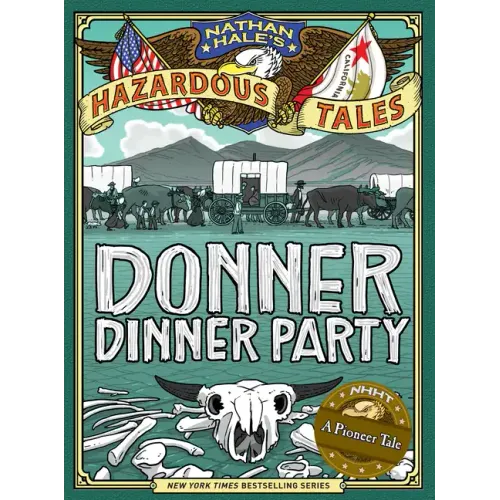 Nathan Hale's Hazardous Tales: Donner Dinner Party