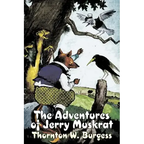 The Adventures of Jerry Muskrat by Thornton Burgess, Fiction, Animals, Fantasy & Magic