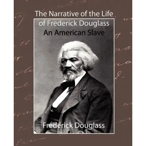 The Narrative of the Life of Frederick Douglass - An American Slave