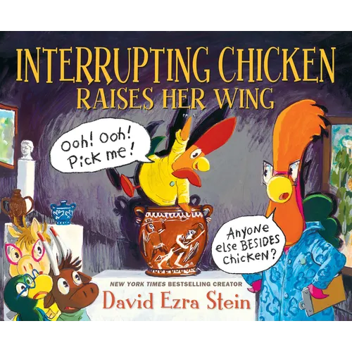 Interrupting Chicken Raises Her Wing: (Funny School Read Aloud Children's Picture Book about Raising Your Hand, Classroom Behavior, and Museums for Ki