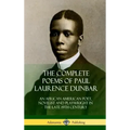 The Complete Poems of Paul Laurence Dunbar: An African American Poet, Novelist and Playwright in the Late 19th Century (Hardcover)