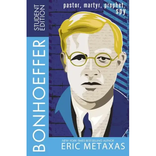 Bonhoeffer Student Edition: Pastor, Martyr, Prophet, Spy