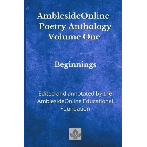 AmblesideOnline Poetry Anthology Volume One: Beginnings