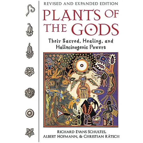Plants of the Gods: Their Sacred, Healing, and Hallucinogenic Powers