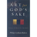 Art for God's Sake: A Call to Recover the Arts