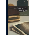 She Stoops To Conquer