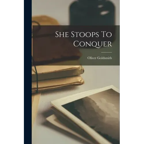 She Stoops To Conquer