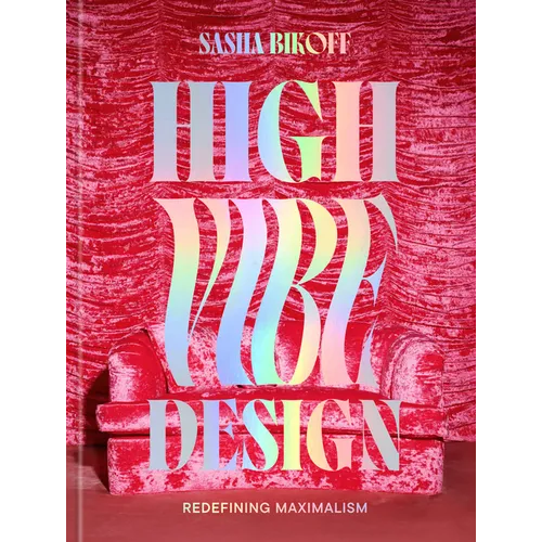 High Vibe Design: Redefining Maximalism