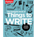 The Highlights Book of Things to Write