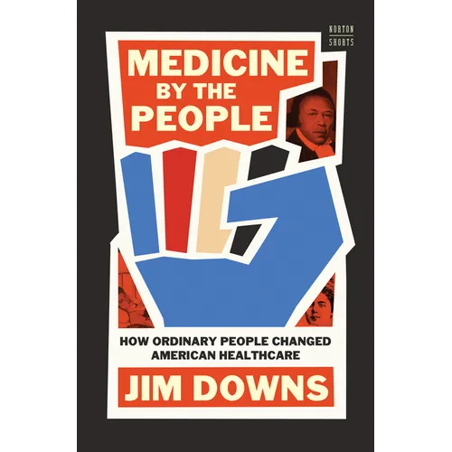 Medicine by the People: How Ordinary People Changed American Healthcare