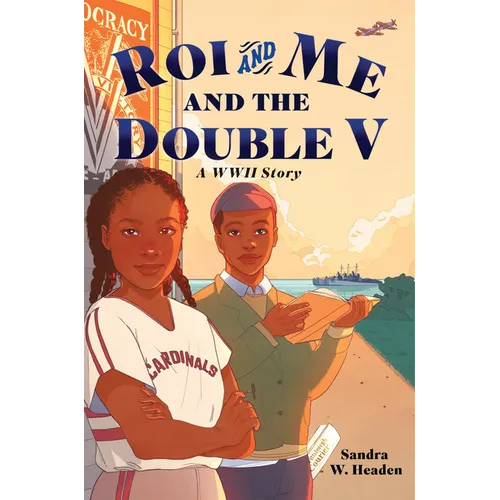Roi and Me and the Double V: A WWII Story