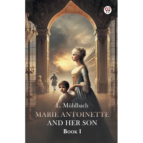 Marie Antoinette And Her Son Book I