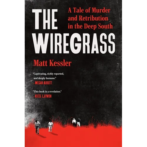 The Wiregrass: A Tale of Murder and Retribution in the Deep South