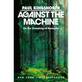 Against the Machine: On the Unmaking of Humanity